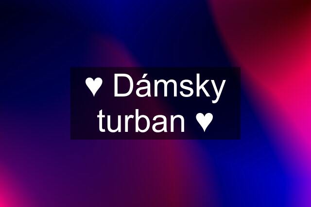 ♥ Dámsky turban ♥