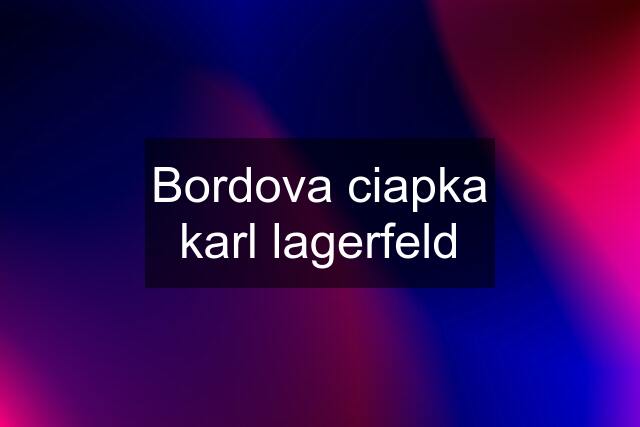 Bordova ciapka karl lagerfeld