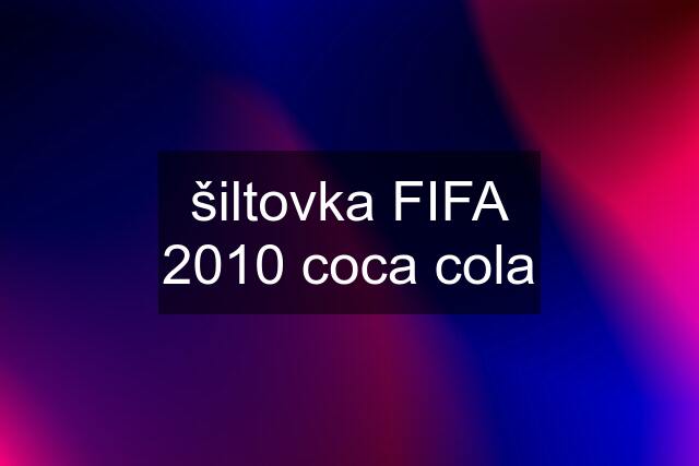 šiltovka FIFA 2010 coca cola