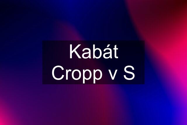 Kabát Cropp v S