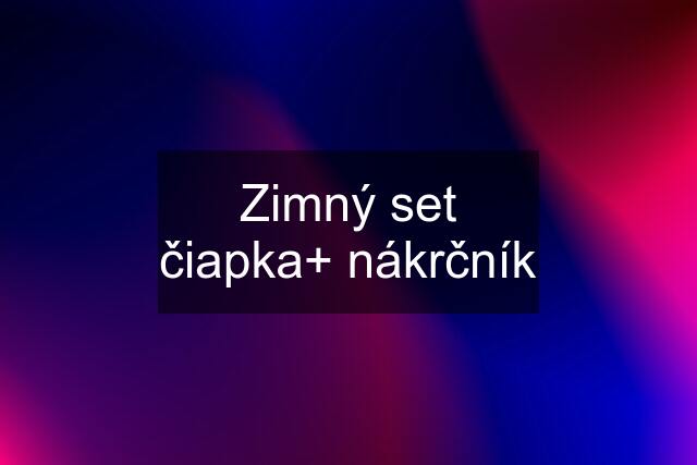 Zimný set čiapka+ nákrčník