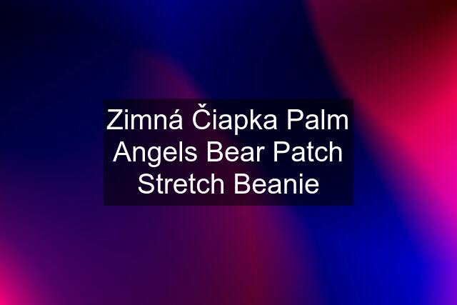 Zimná Čiapka Palm Angels Bear Patch Stretch Beanie