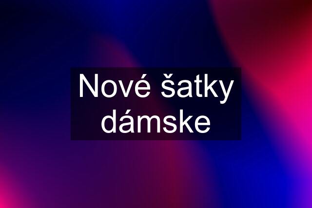 Nové šatky dámske