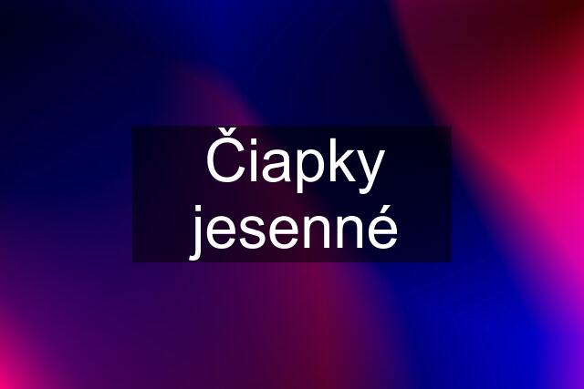 Čiapky jesenné