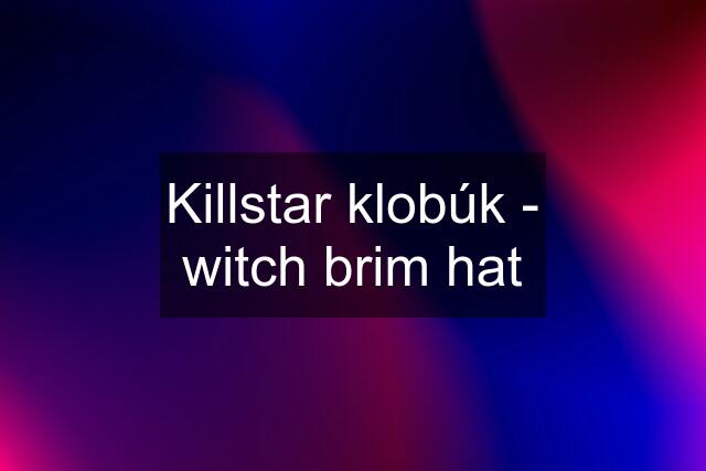 Killstar klobúk - witch brim hat