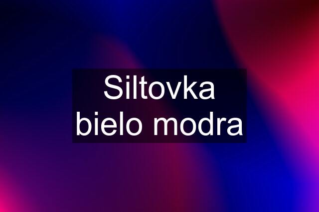 Siltovka bielo modra