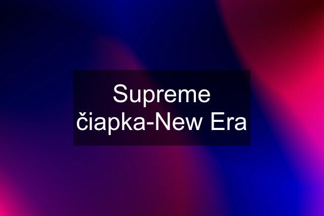 Supreme čiapka-New Era