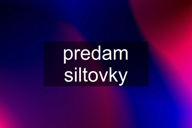 predam siltovky