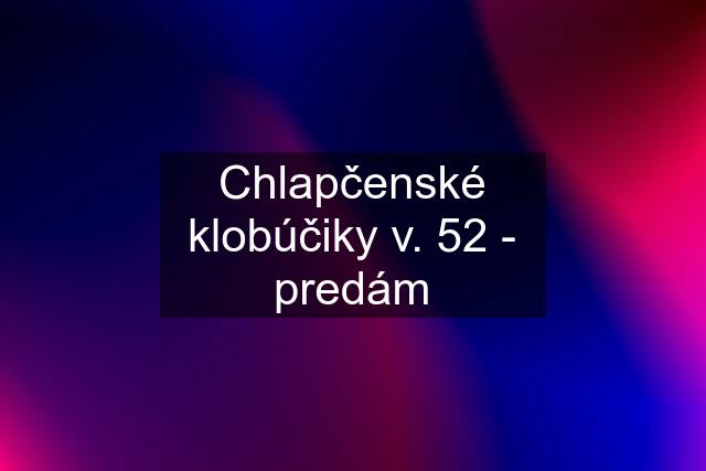 Chlapčenské klobúčiky v. 52 - predám