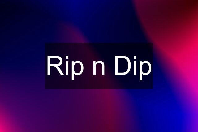 Rip n Dip