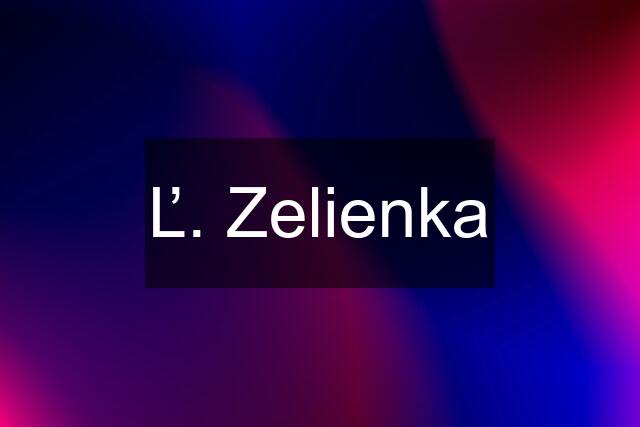 Ľ. Zelienka