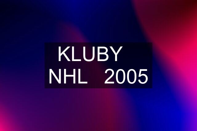 KLUBY    NHL   2005