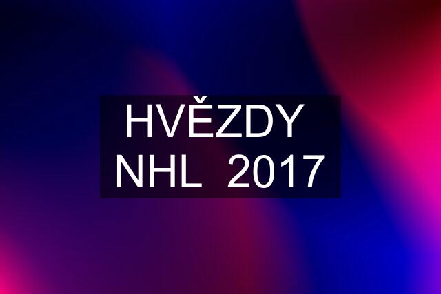 HVĚZDY  NHL  2017