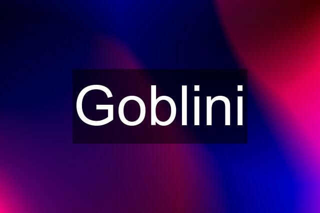 Goblini