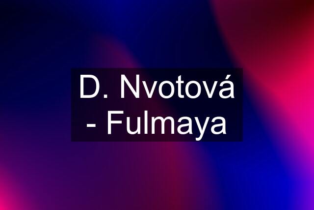 D. Nvotová - Fulmaya