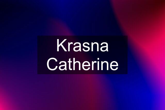 Krasna Catherine