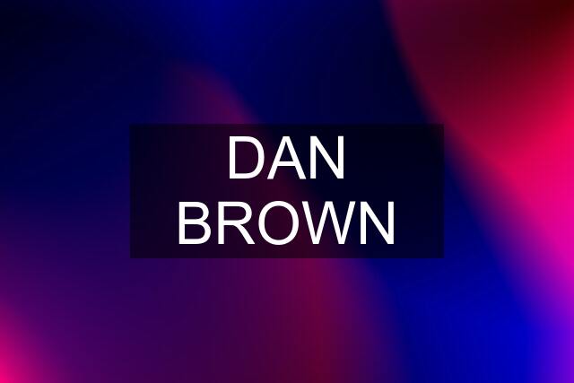 DAN BROWN