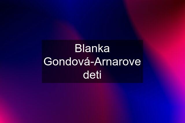 Blanka Gondová-Arnarove deti