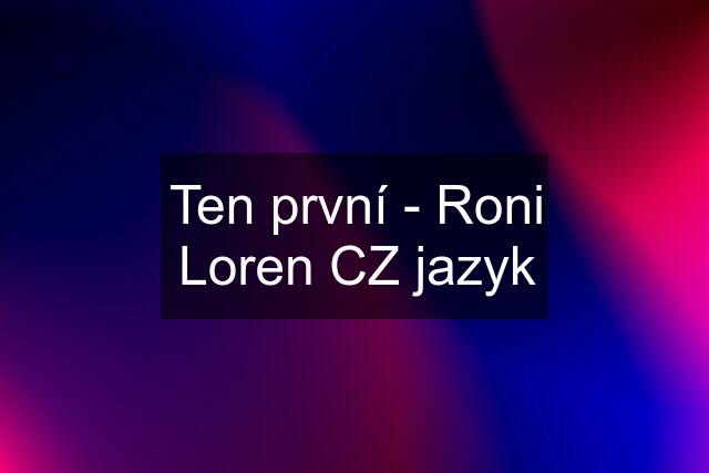 Ten první - Roni Loren CZ jazyk