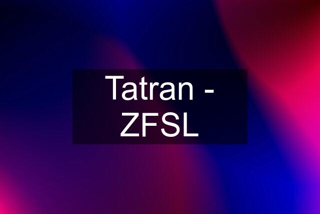Tatran - ZFSL