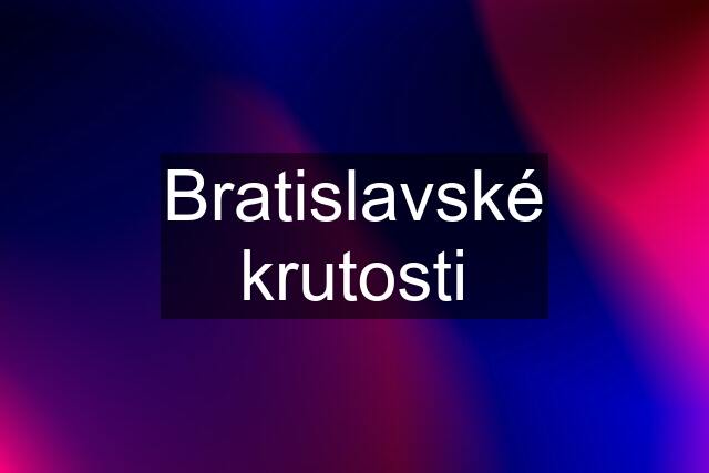 Bratislavské krutosti