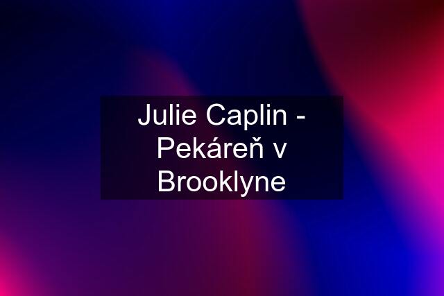 Julie Caplin - Pekáreň v Brooklyne