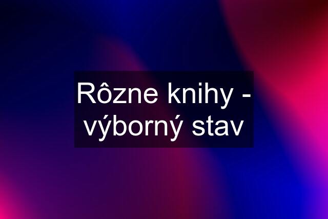 Rôzne knihy - výborný stav