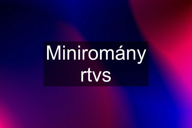 Miniromány rtvs