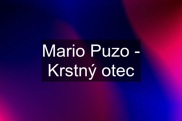 Mario Puzo - Krstný otec