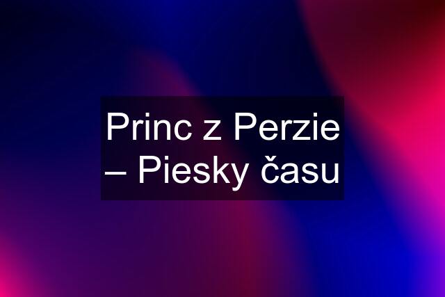 Princ z Perzie – Piesky času