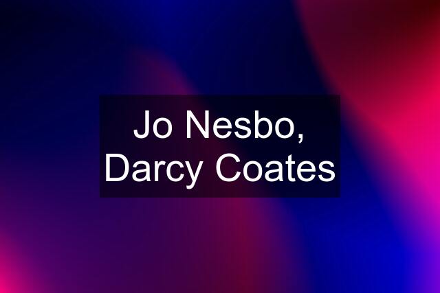 Jo Nesbo, Darcy Coates