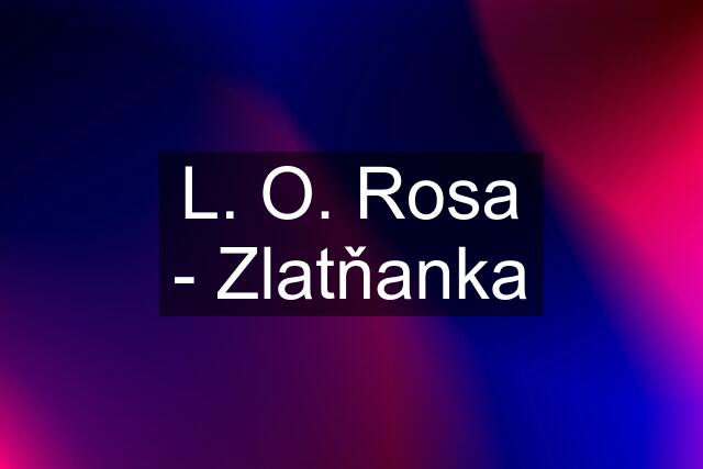 L. O. Rosa - Zlatňanka