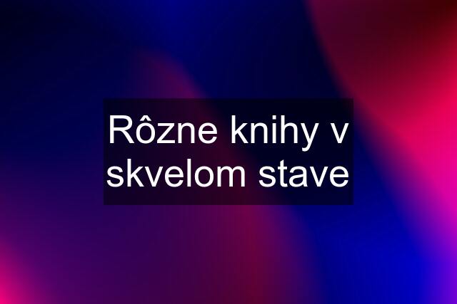 Rôzne knihy v skvelom stave