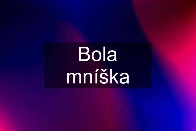 Bola mníška