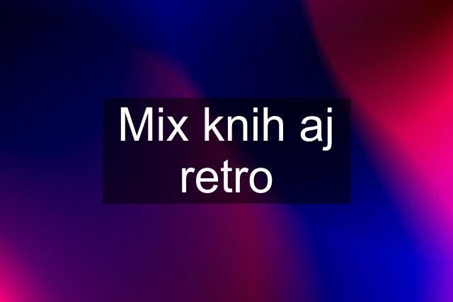 Mix knih aj retro