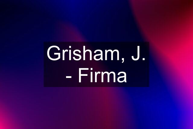 Grisham, J. - Firma