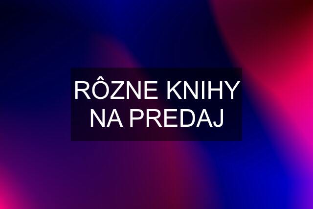 RÔZNE KNIHY NA PREDAJ