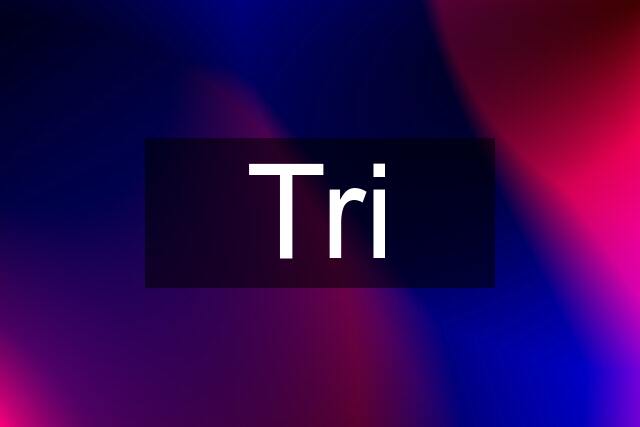 Tri