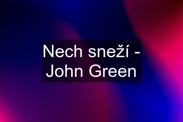 Nech sneží - John Green