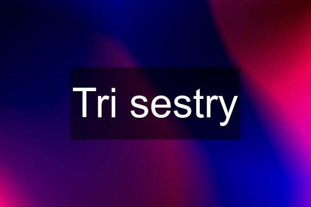 Tri sestry