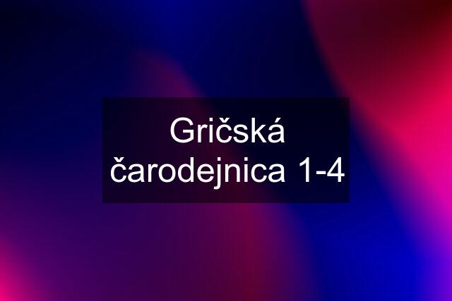 Gričská čarodejnica 1-4