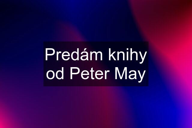 Predám knihy od Peter May