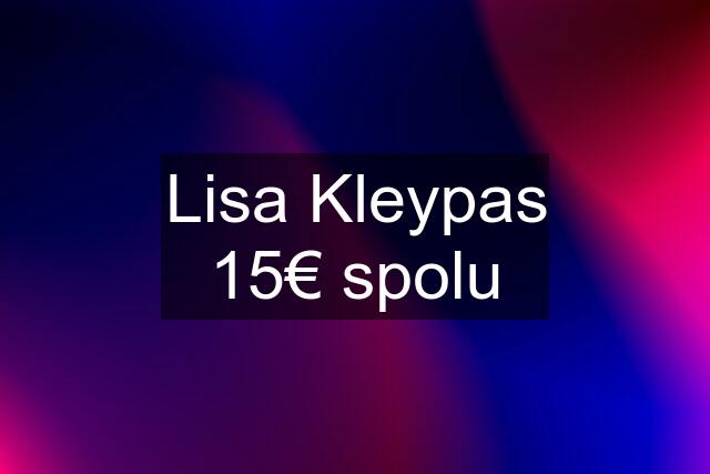 Lisa Kleypas 15€ spolu