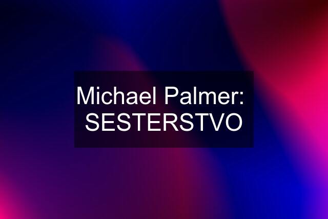 Michael Palmer:  SESTERSTVO