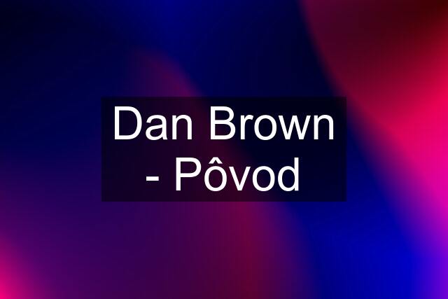 Dan Brown - Pôvod