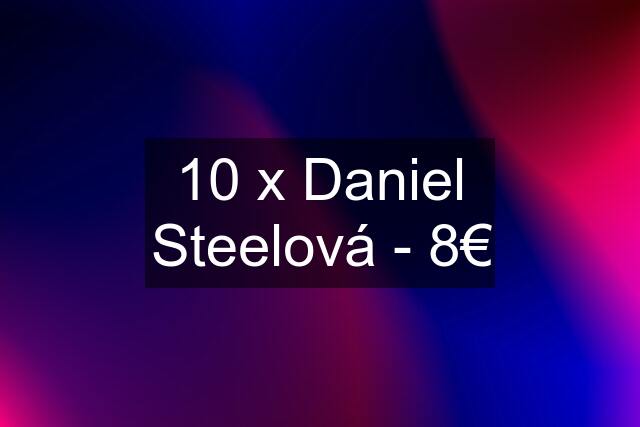 10 x Daniel Steelová - 8€