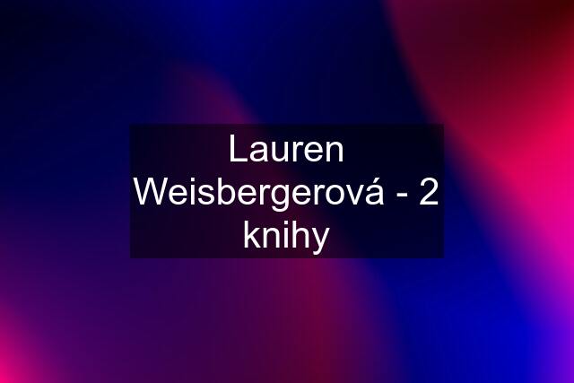 Lauren Weisbergerová - 2 knihy