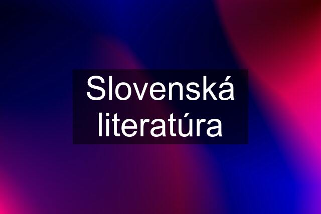 Slovenská literatúra