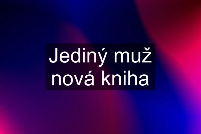 Jediný muž nová kniha