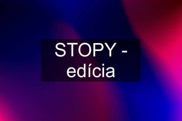 STOPY - edícia